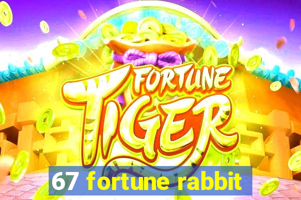 67 fortune rabbit